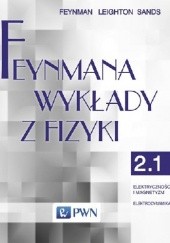 Okładka książki Feynmana wykłady z fizyki - Tom 2, część 1 - Elektryczność i magnetyzm, elektrodynamika Richard Feynman, Robert Benjamin Leighton, Matthew Sands
