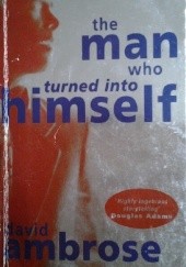 Okładka książki The man who turned into himself David Ambrose