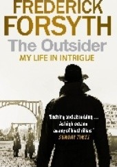 Okładka książki The Outsider. My Life in Intrigue Frederick Forsyth