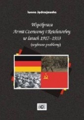 Okładka książki Współpraca Armii Czerwonej i Reichswehry w latach 1917-1933 Iwona Jędrzejewska