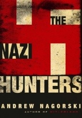 Okładka książki The Nazi Hunters Andrew Nagorski