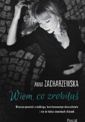 Okładka książki Wiem, co zrobiłaś Anna Zacharzewska