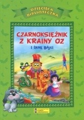Okładka książki Czarnoksiężnik z krainy Oz i inne bajki praca zbiorowa