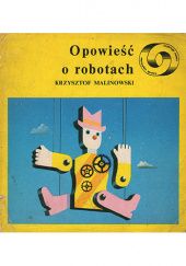 Okładka książki Opowieść o robotach Krzysztof Wiesław Malinowski