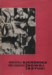Okładka książki Kronika nowej sztuki Adam Kotula, Piotr Krakowski
