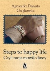 Okładka książki Steps to happy life. Czyli moja mow@ duszy Agnieszka Danuta Grzękowicz