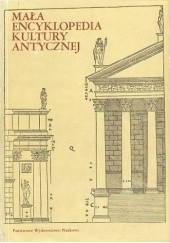 Okładka książki Mała encyklopedia kultury antycznej praca zbiorowa