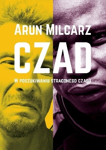 Okładka książki Czad. W poszukiwaniu straconego... Arun Milcarz