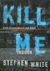 Okładka książki Kill Me Stephen White