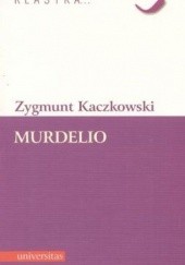 Okładka książki Murdelio Zygmunt Kaczkowski