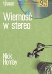Okładka książki Wierność w stereo Nick Hornby