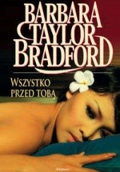 Okładka książki Wszystko przed tobą Barbara Taylor Bradford