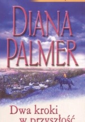 Okładka książki Dwa kroki w przyszłość Diana Palmer