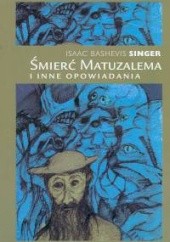 Okładka książki Śmierć Matuzalema i inne opowiadania Isaac Bashevis Singer