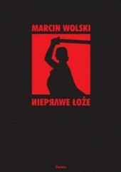Okładka książki Nieprawe łoże Marcin Wolski