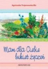 Okładka książki Akwarelka 9 Mam dla Ciebie bukiet życzeń Agnieszka Trojanowska-Bis