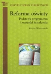 Okładka książki Reforma oświaty Podstawa programowania Krzysztof Konarzewski