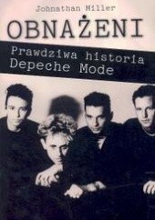 Okładka książki Obnażeni. Prawdziwa historia Depeche Mode Jonathan Miller