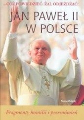 Okładka książki Jan Paweł II w Polsce. Fragmenty homilii i przemówień Jan Paweł II (papież)