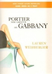 Okładka książki Portier nosi garnitur od Gabbany Lauren Weisberger