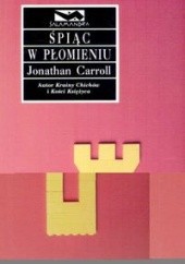 Okładka książki Śpiąc w płomieniu Jonathan Carroll