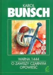 Okładka książki Warna 1444. O zawiszy Czarnym opowieść Karol Bunsch