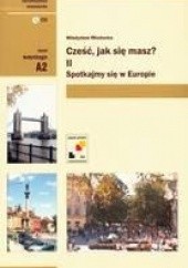 Okładka książki Cześć Jak Się Masz Tom Ii Spotkajmy Się W Europie Książka Władysław Miodunka