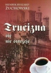 Okładka książki Trucizna się nie starzeje Henryk Ryszard Żuchowski