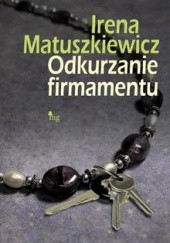 Okładka książki Odkurzanie firmamentu Irena Matuszkiewicz