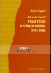 Okładka książki Jak grecka tragedia. Pisarz polski w sytuacji wyboru (1944-1948) - Marian Stępień Marian Stępień