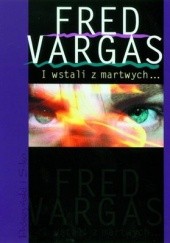 Okładka książki I wstali z martwych... Fred Vargas