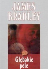 Okładka książki Głębokie pole James Bradley