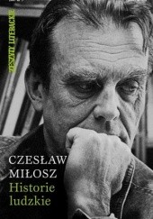 Okładka książki Historie ludzkie Czesław Miłosz