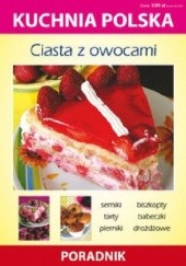 Okładka książki Ciasta z owocami. Kuchnia polska. Poradnik Anna Smaza