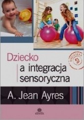 Okładka książki Dziecko a integracja sensoryczna Jean A. Ayres