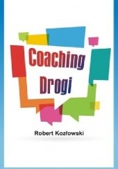 Okładka książki Coaching drogi Robert Kozłowski