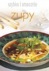 Okładka książki Zupy. Szybko i smacznie praca zbiorowa