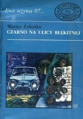 Okładka książki Czarno na ulicy Błękitnej Marian Łohutko