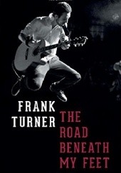 Okładka książki The Road Beneath My Feet Frank Turner