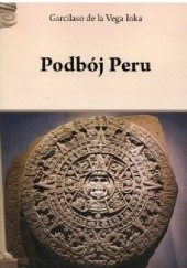Okładka książki Podbój Peru Inca Garcilaso de la Vega