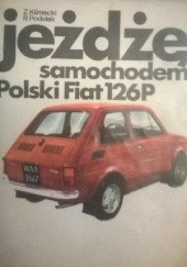 Okładka książki Jeżdżę samochodem Polski Fiat 126P Zbigniew Klimecki, Roman Podolak