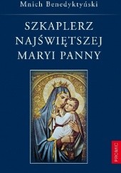 Okładka książki Szkaplerz Najświętszej Maryi Panny Mnich Benedyktyński