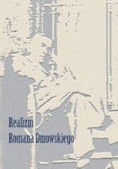 Okładka książki Realizm Romana Dmowskiego Radosław Brzózka, praca zbiorowa