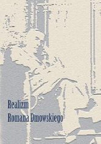 Realizm Romana Dmowskiego