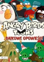 Okładka książki Angry Birds Toons. Bajkowe opowieści praca zbiorowa