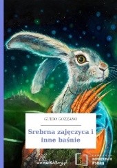 Okładka książki Srebrna zajęczyca i inne baśnie Guido Gozzano