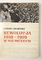 Okładka książki Rewolucja 1918-1919 w Niemczech Antoni Czubiński