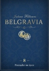 Okładka książki Belgravia. Pieniądze na życie Julian Fellowes