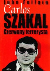 Okładka książki Carlos Szakal. Czerwony terrorysta John Follain