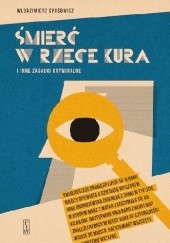 Okładka książki Śmierć w rzece Kura i inne zagadki kryminalne Włodzimierz Spasowicz